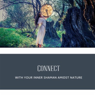 Connect with Your Inner Shaman Amidst Nature