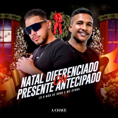 Natal Diferenciado ou Presente Antecipado ft. MC Senna & A Chave | Boomplay Music