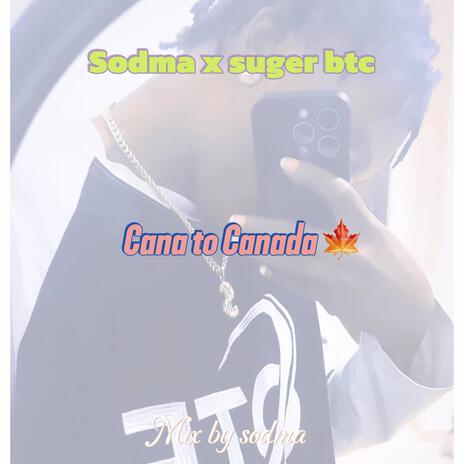 Suger cana to canada mara ft. Suger btc | Boomplay Music