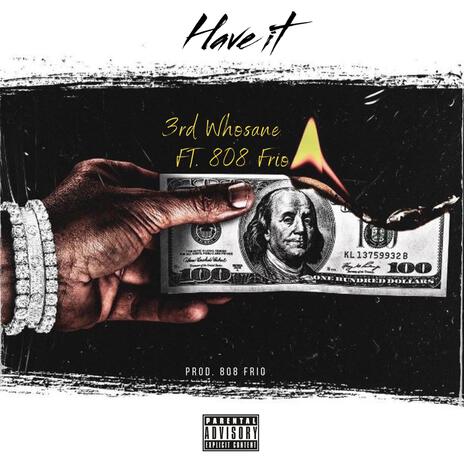 Have It ft. 808 Frio | Boomplay Music