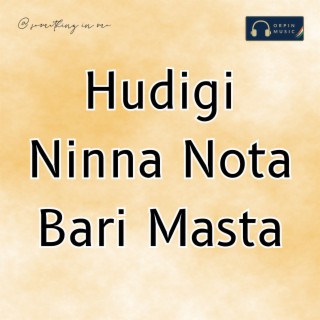 Hudigi Ninna Nota Bari Masta