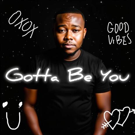 Gotta Be You | Boomplay Music