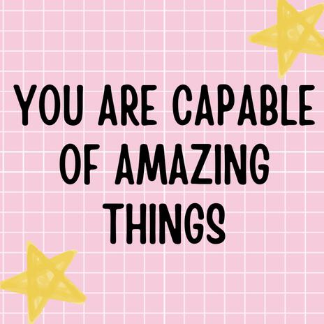 you are capable of amazig things | Boomplay Music