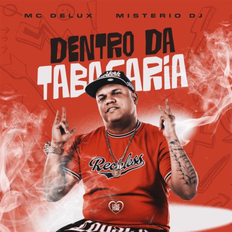 Dentro da Tabacaria ft. Mistério Dj & Love Funk | Boomplay Music