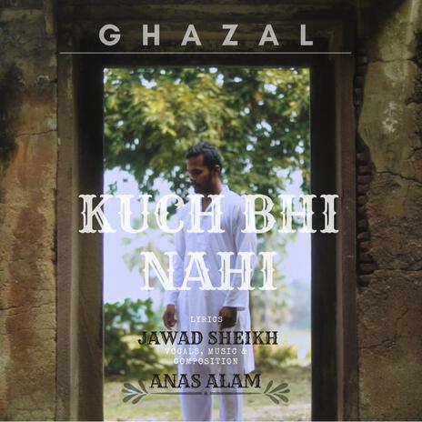 Kuch bhi nahi ft. Jawad sheikh | Boomplay Music