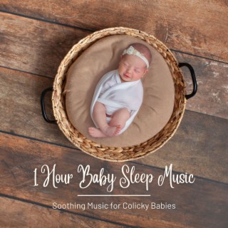 1 Hour Baby Sleep Music: Soothing Music for Colicky Babies