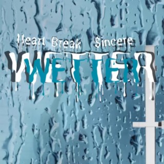 Wetter ft. $incere lyrics | Boomplay Music