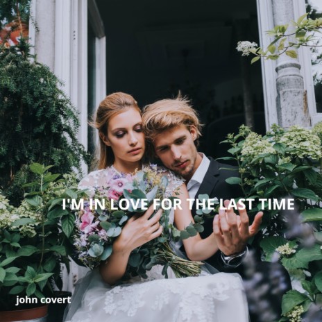 I'm in Love for the Last Time | Boomplay Music