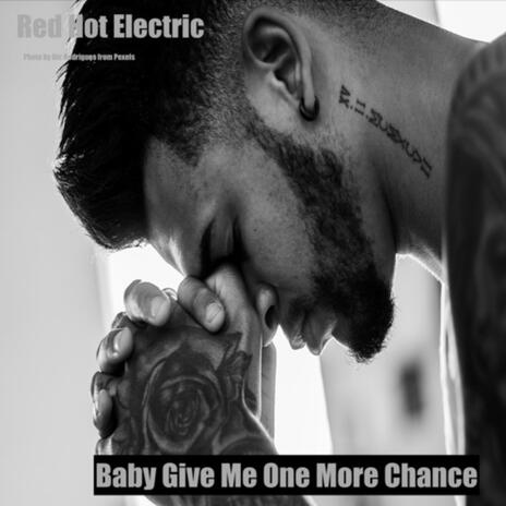 Baby Give Me One More Chance | Boomplay Music