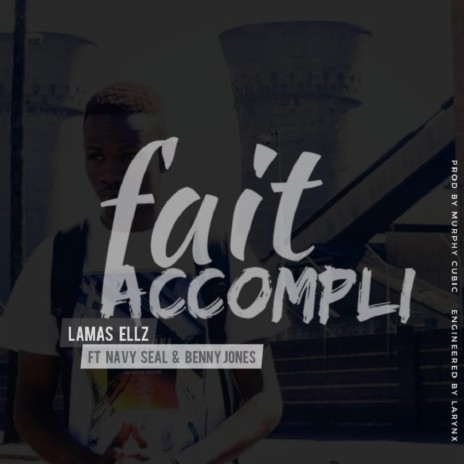 Fait Accompli ft. Navy Seal & Benny Jones | Boomplay Music