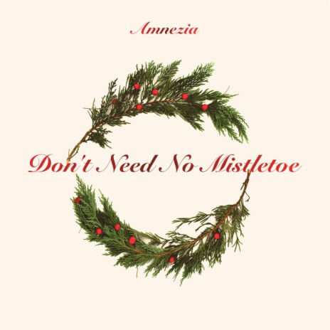 Don't Need No Mistletoe | Boomplay Music