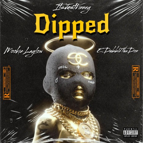 Dipped ft. Mookie Laylow & E.DubbleThaDon | Boomplay Music