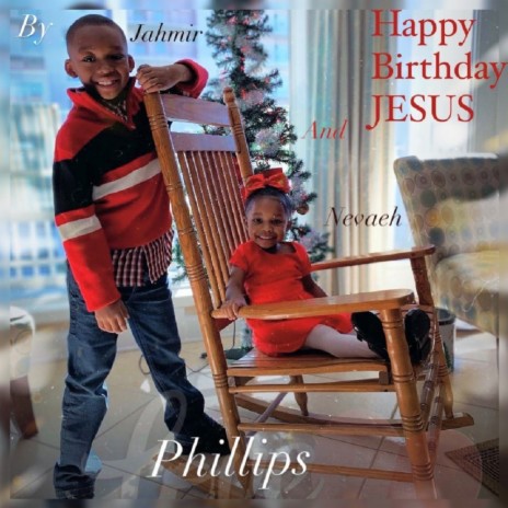 Happy Birthday JESUS! ft. Jahmir Phillips | Boomplay Music