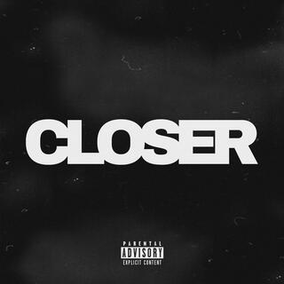 Closer