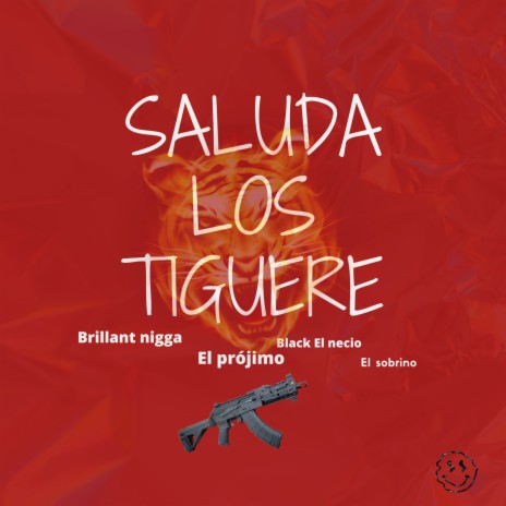 Saluda Los Tiguere (feat. El Prójimo, Black El Necio & El Sobrino) | Boomplay Music