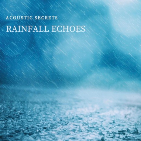 Rainfall Echoes | Boomplay Music