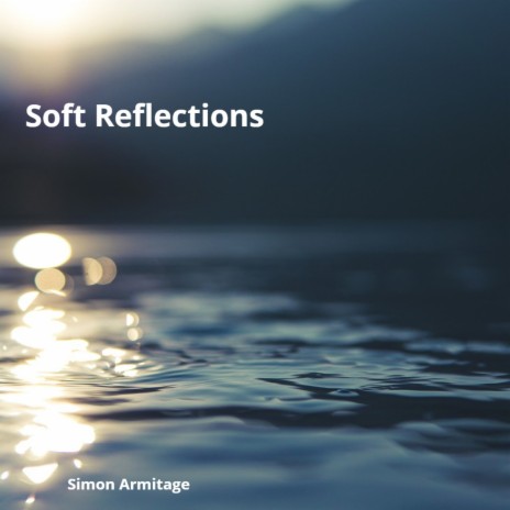 Soft Reflections | Boomplay Music