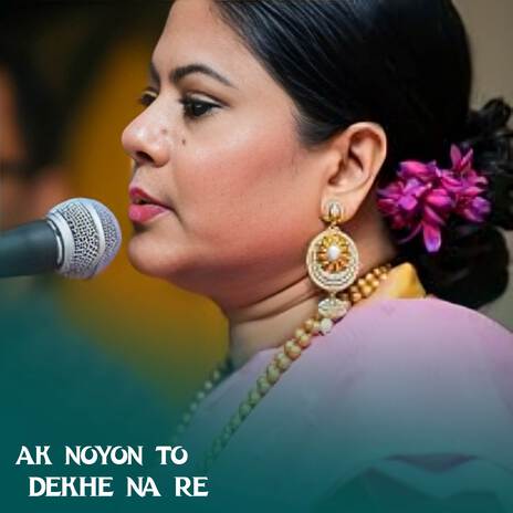 Ak Noyon To Dekhe Na Re | Boomplay Music