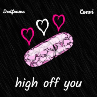 high off you ft. Convi lyrics | Boomplay Music