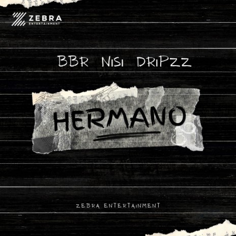 Hermano ft. Nisi & Dripzz