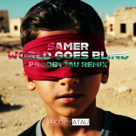 WORLD GOES BLIND (REMIX) ft. SAMER | Boomplay Music