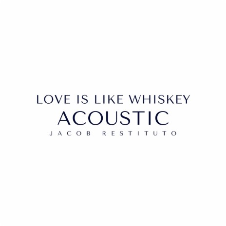 Love Is Like Whiskey - Acoustic | Boomplay Music