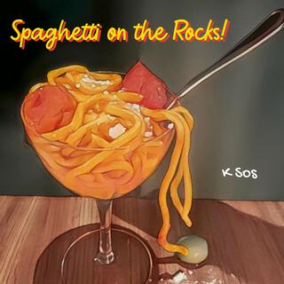 Spaghetti on the Rocks