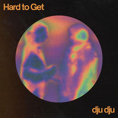 Hard To Get | Boomplay Music