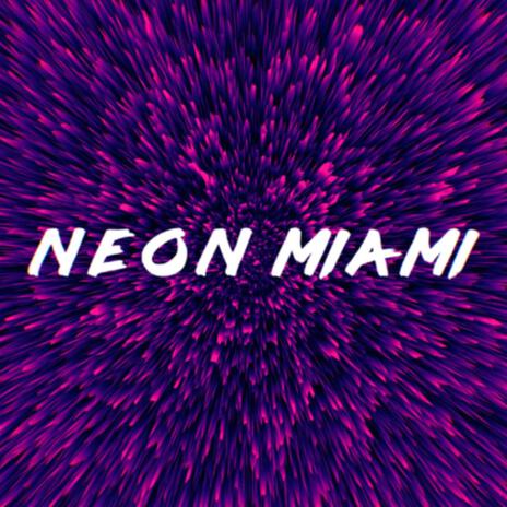 NEON MIAMI | Boomplay Music