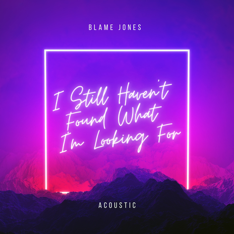 I Still Haven't Found What I'm Looking For (Acoustic) | Boomplay Music