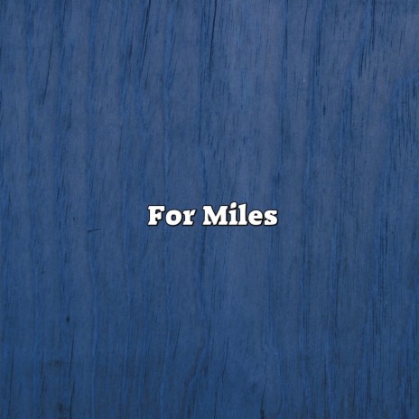 For Miles | Boomplay Music