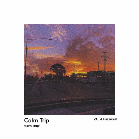 Calm Trip ft. Hazz4real | Boomplay Music