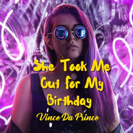 She Took Me Out For My Birthday | Boomplay Music