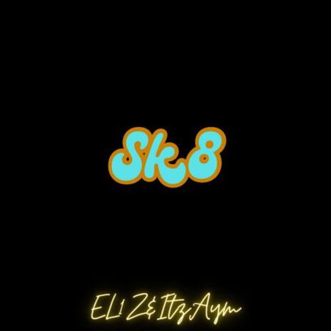 sk8 ft. EL1Z | Boomplay Music