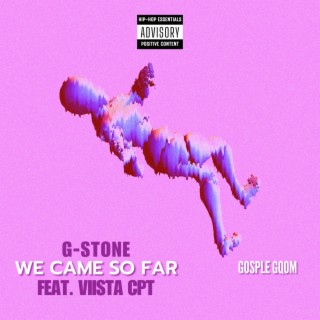 We Came So Far (Prod.By _ G-Stone)