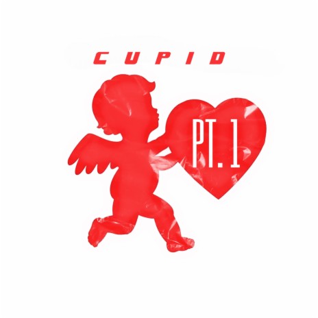 Cupid, Pt. 1 | Boomplay Music