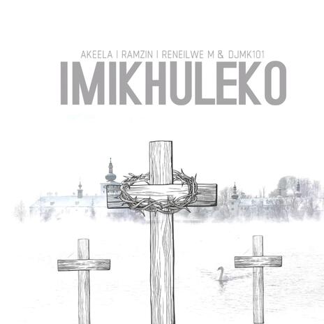 IMIKHULEKO ft. Reneilwe M, Ramzin & Djymk101 | Boomplay Music