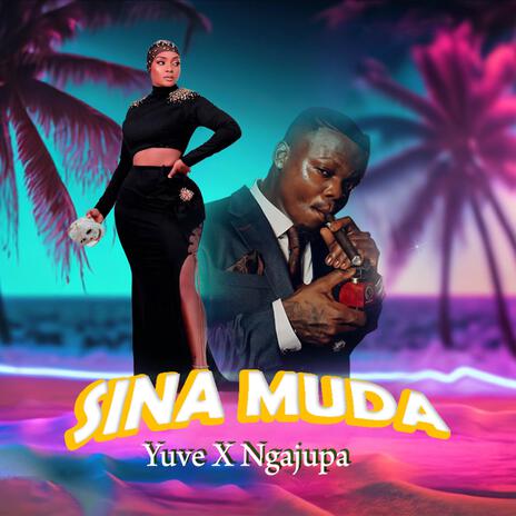 Sina muda ft. Ngajupa | Boomplay Music