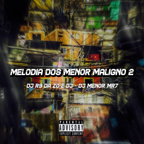 Melodia dos menor maligno 2 ft. DJ MENOR MR7 & DJ R9 DA ZO | Boomplay Music