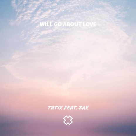 Will go about love ft. Zax | Boomplay Music