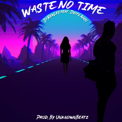 Waste No Time ft. Deity Nico | Boomplay Music