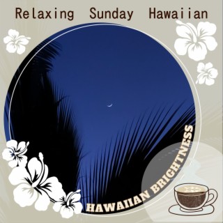 Relaxing Sunday Hawaiian