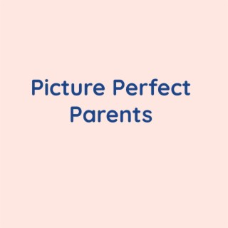 Picture Perfect Parents