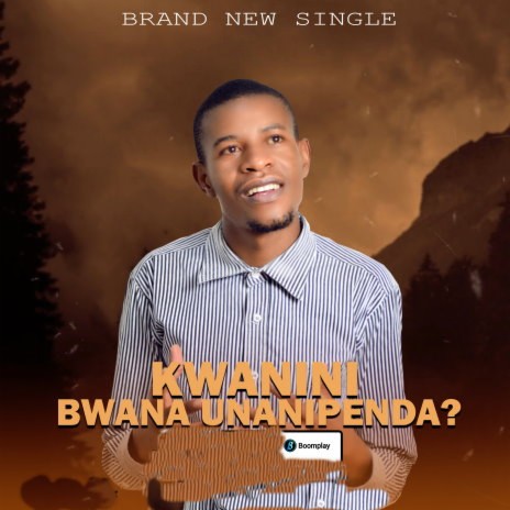 Kwanini Bwana Unanipenda