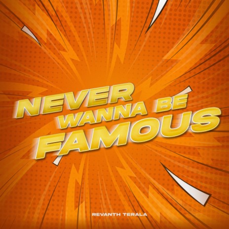 Never wanna be famous | Boomplay Music
