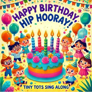 Happy Birthday, Hip Hooray! lyrics | Boomplay Music