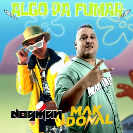 Algo Pa' Fumar ft. Mak Donal & Kekelandia | Boomplay Music