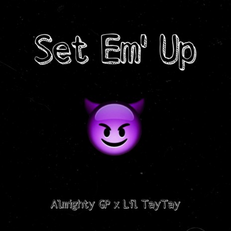Set Em' Up ft. Lil TayTay | Boomplay Music