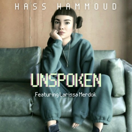 Unspoken ft. Larissa Merdok | Boomplay Music
