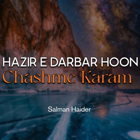 Hazir e Darbar Hoon Chashme Karam